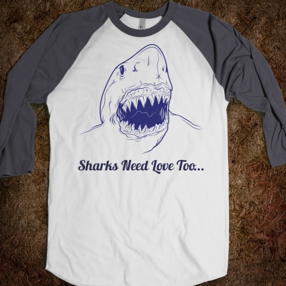 sharks-need-love-too-funny-watersports-t-shirt.american-apparel-unisex-baseball-tee from oddfrogg.jpg